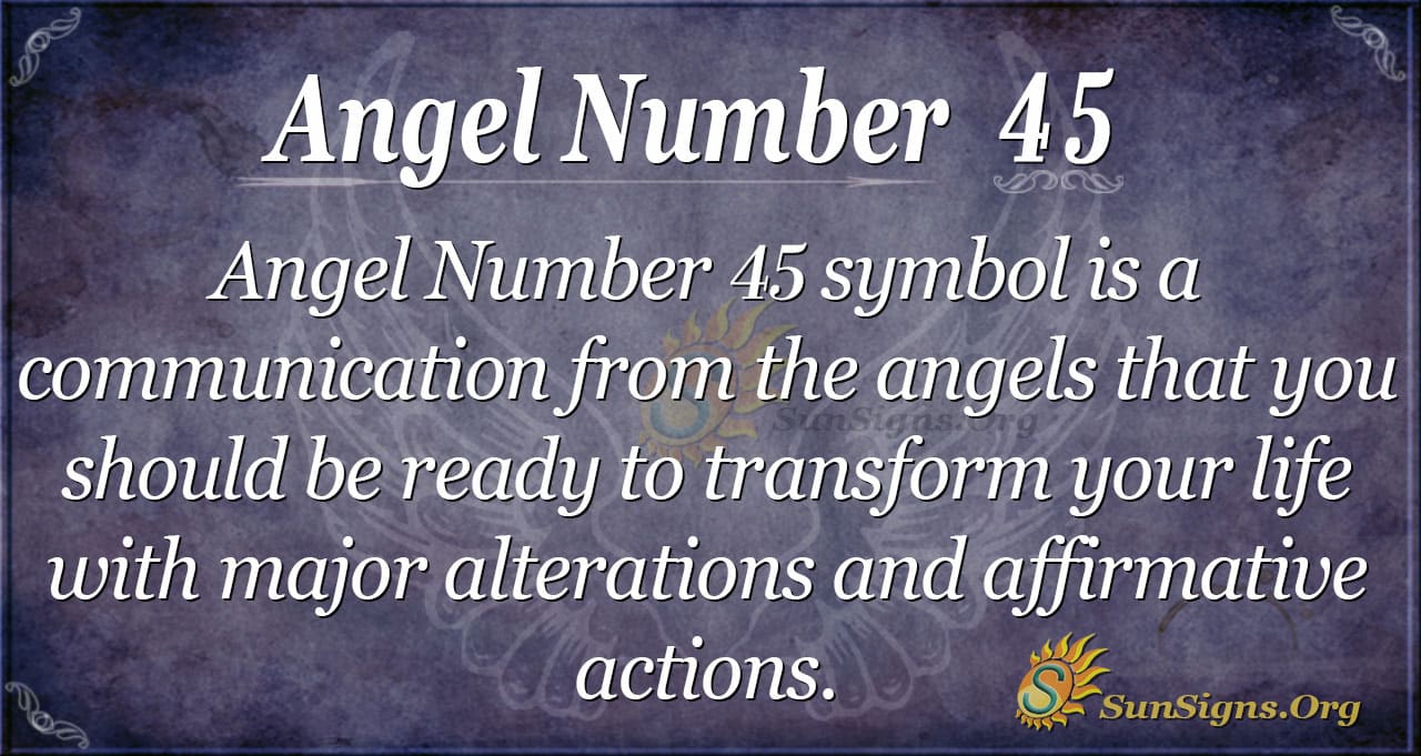 49b32e7d2888c815e1482f6f042969f4 What Does Angel Number 45 Mean? Find Out How It Affects Your Destiny