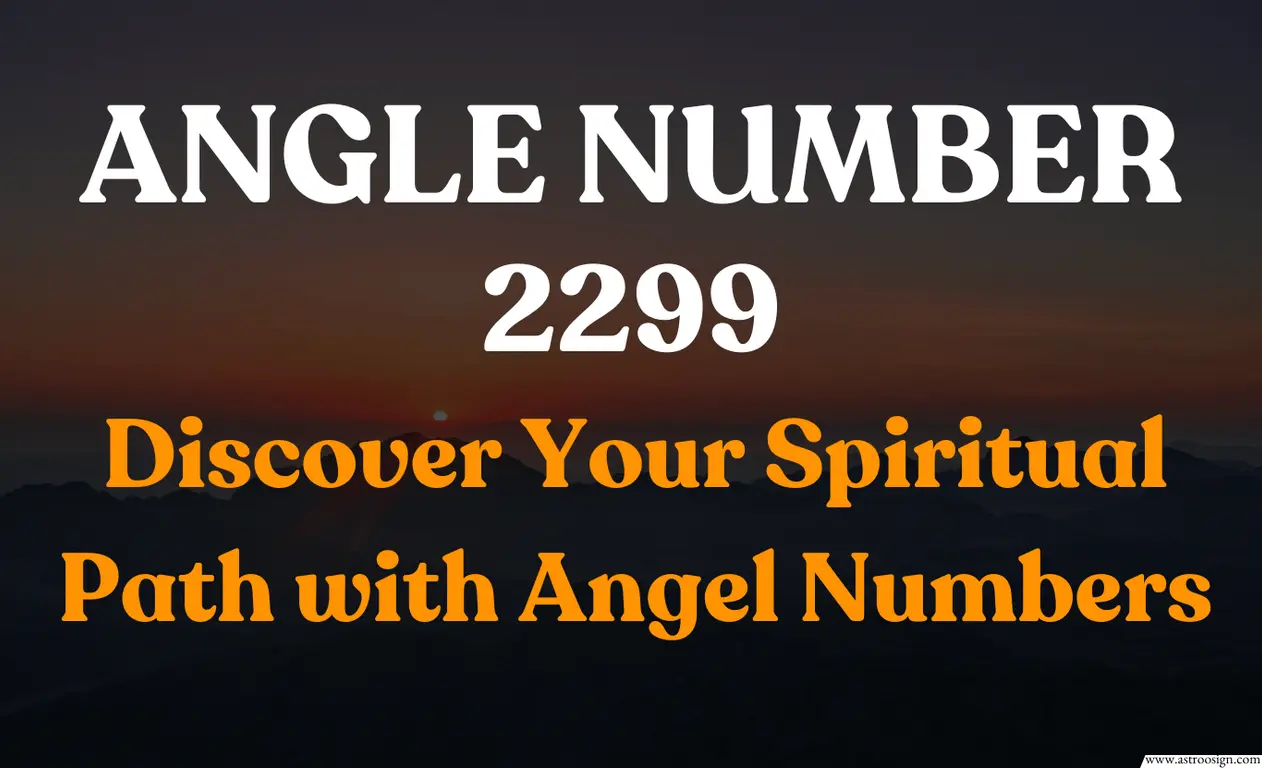 5d755f231ba58a34b9c4543159a82192 Discover the Meaning of 2299 Angel Number: Your Guide to Abundance and Success