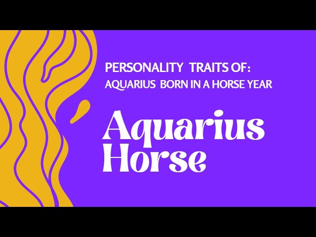 b4b46181f3981de436944089de87eb54 Aquarius Horse Horoscope: Traits, Personality & Predictions