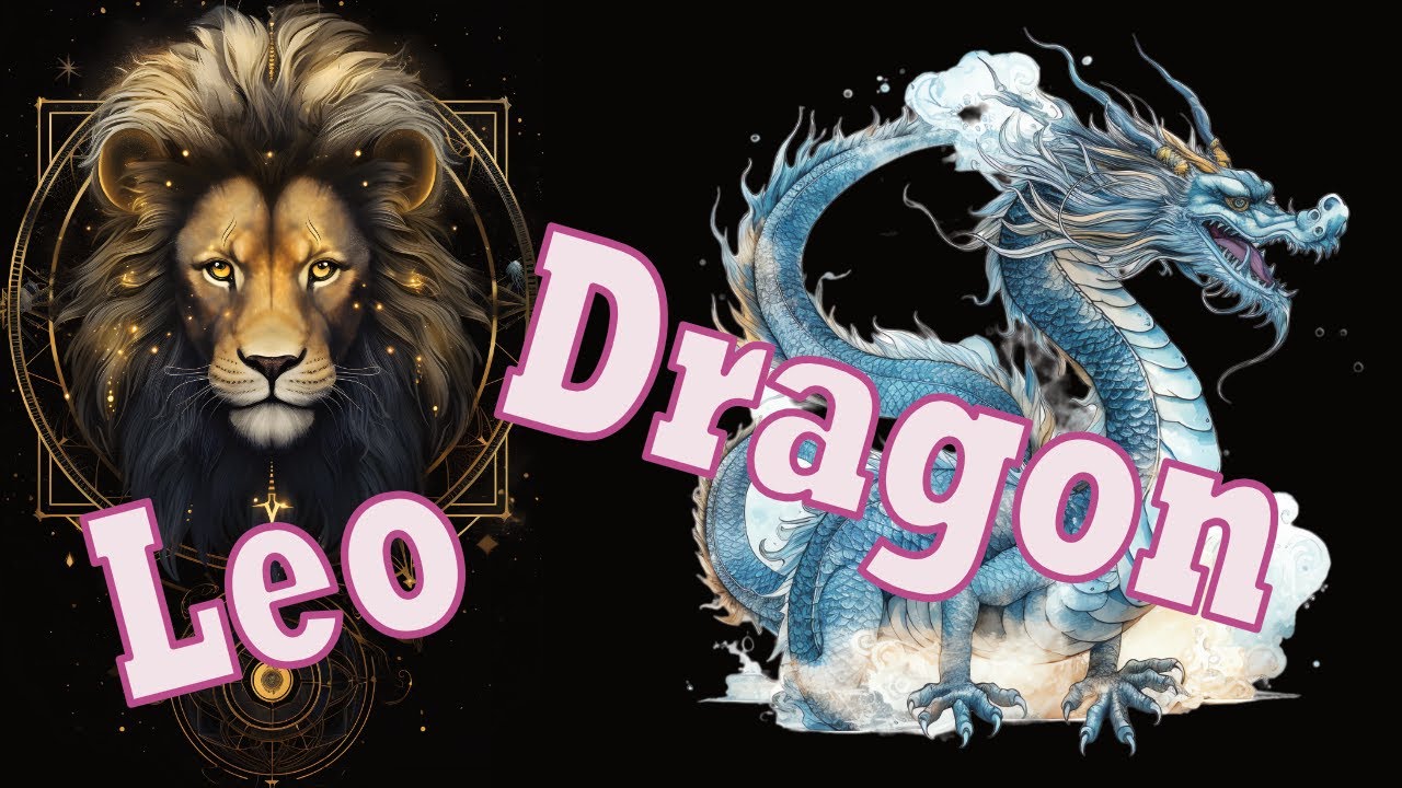 e9bd781e393715c9714d1d5e807ad5e5 Discover the Power of Leo and Dragon Personalities